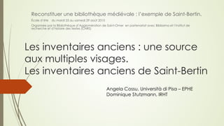 Les inventaires anciens : une source
aux multiples visages.
Les inventaires anciens de Saint-Bertin
Reconstituer une bibli...