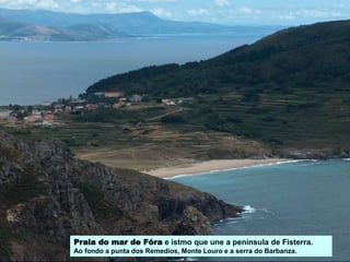 Praia do mar de Fóra e istmo que une a península de Fisterra.
Ao fondo a punta dos Remedios, Monte Louro e a serra do Barbanza.
 