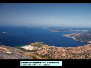 Enseada de Fisterra desde o monte Pindo.
Á esquerda están as illas Lobeiras.
 