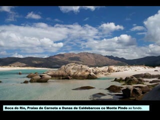 Boca do Río, Praias de Carnota e Dunas de Caldebarcos co Monte Pindo ao fondo.
 