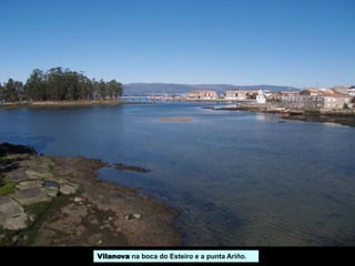 Vilanova na boca do Esteiro e a punta Ariño.
 