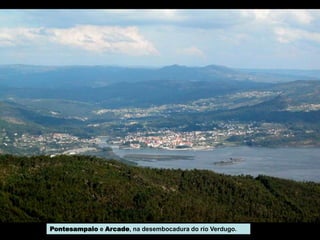 Pontesampaio e Arcade, na desembocadura do río Verdugo.
 