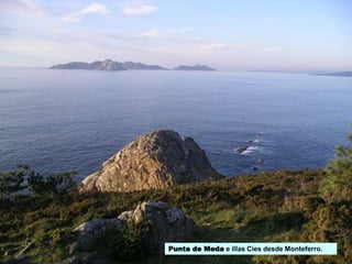 Punta de Meda e illas Cíes desde Monteferro.
 