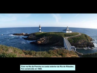 Faro na Illa da Pancha na costa exterior da Ría de Ribadeo.
Foi construído en 1880.
 