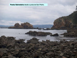 Punta Gaivoteira desde a praia de San Pedro.
 