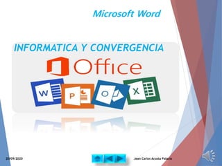 INFORMATICA Y CONVERGENCIA
Microsoft Word
20/09/2020 Jean Carlos Acosta Palacio
 