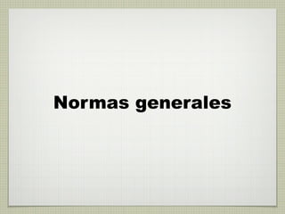 Normas generales
 