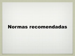 Normas recomendadas
 