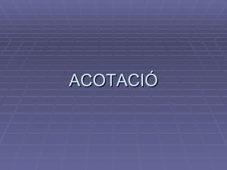 ACOTACIÓ 