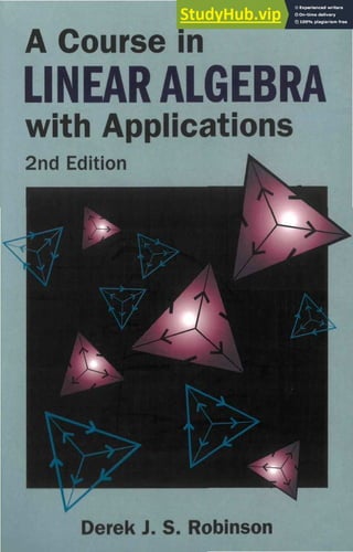 A Course in
LINEAR ALGEBRA
with Applications
Derek J. S. Robinson
 