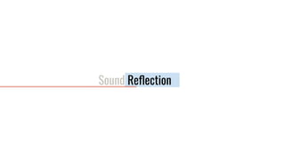 Sound Reﬂection
 