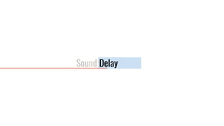 Sound Delay
 