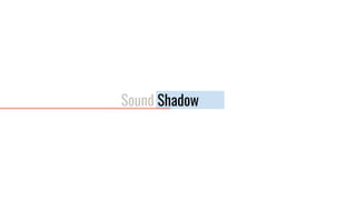 Sound Shadow
 