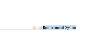 Sound Reinforcement System
 