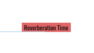 Reverberation Time
 
