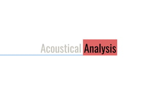 Acoustical Analysis
 