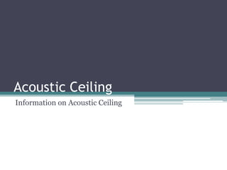 Acoustic Ceiling
Information on Acoustic Ceiling
 