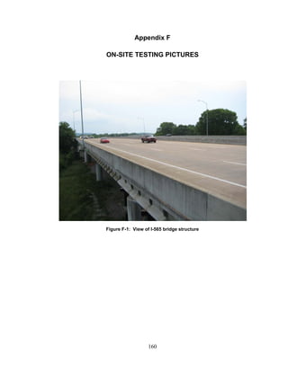 160
Appendix F
ON-SITE TESTING PICTURES
Figure F-1: View of I-565 bridge structure
 