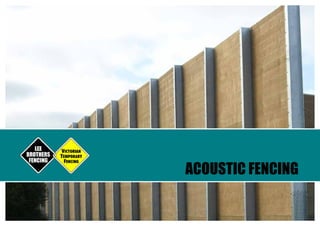 ACOUSTIC FENCING
 