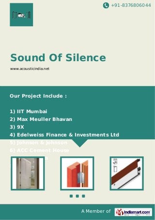 +91-8376806044

Sound Of Silence
www.acousticindia.net

Our Project Include :
1) IIT Mumbai
2) Max Meuller Bhavan
3) 9X
4) Edelweiss Finance & Investments Ltd
5) Johnson & Johnson
6) ACC Cement House
7) Holiday Inn
8) Trafigura

A Member of

 