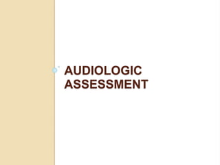 AUDIOLOGIC
ASSESSMENT
 