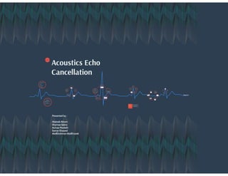 Acoustics Echo Cancellation