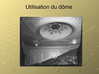 Utilisation du dôme
 
