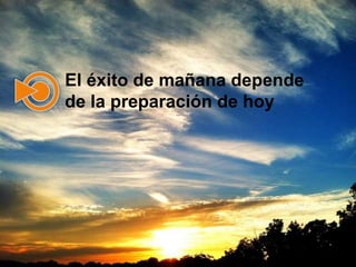 El éxito de mañana depende
de la preparación de hoy

 