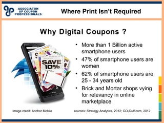 Where Print Isn’t Required
• More than 1 Billion active
smartphone users
• 47% of smartphone users are
women
• 62% of smar...