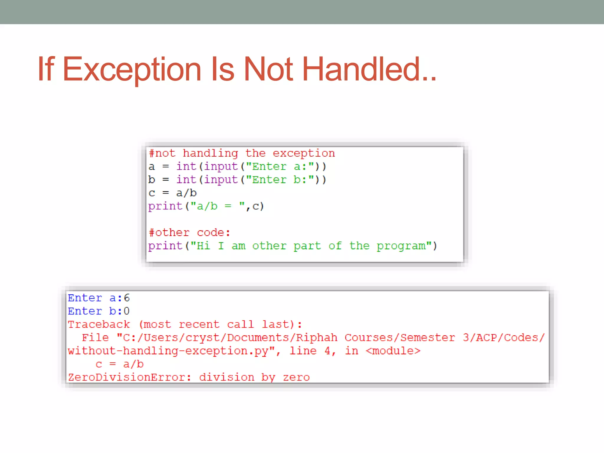 If Exception Is Not Handled..
 