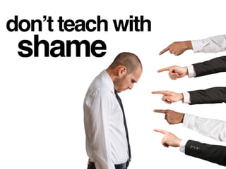 don’t teach
fearwith
 