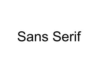 Sans Serif
 
