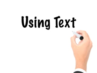 Using Text
 