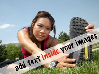 text inside your images
add
 