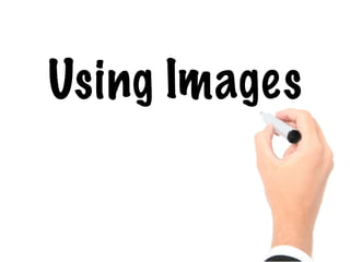 Using Images
 
