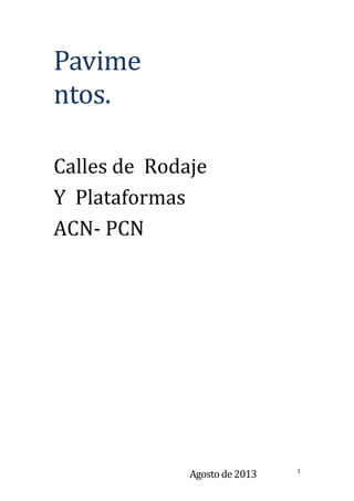 Agosto de 2013 1
Pavime
ntos.
Calles de Rodaje
Y Plataformas
ACN- PCN
 