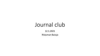 Journal club
12.1.2021
Ritasman Baisya
 
