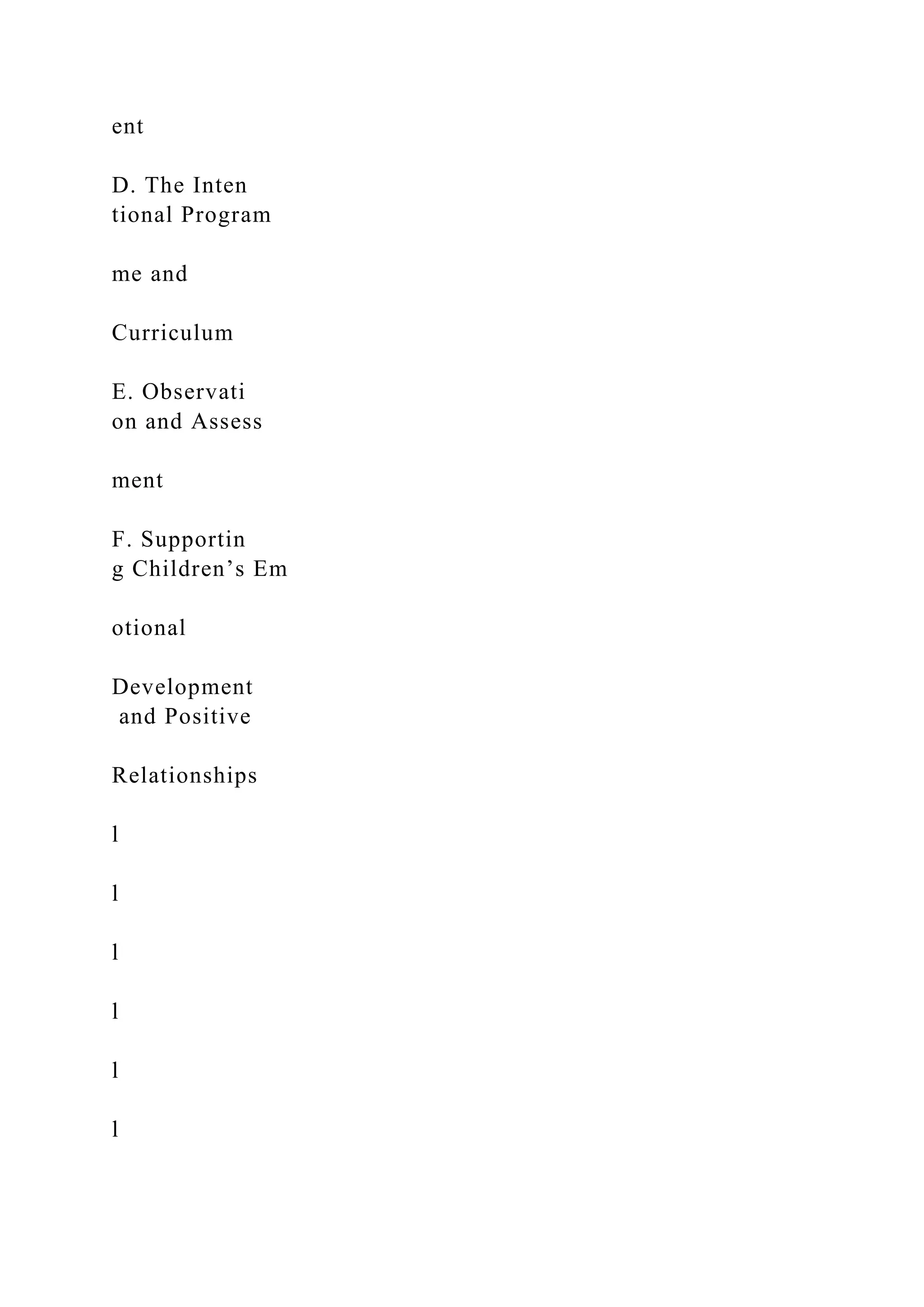 ent
D. The Inten
tional Program
me and
Curriculum
E. Observati
on and Assess
ment
F. Supportin
g Children’s Em
otional
Development
and Positive
Relationships
l
l
l
l
l
l
 