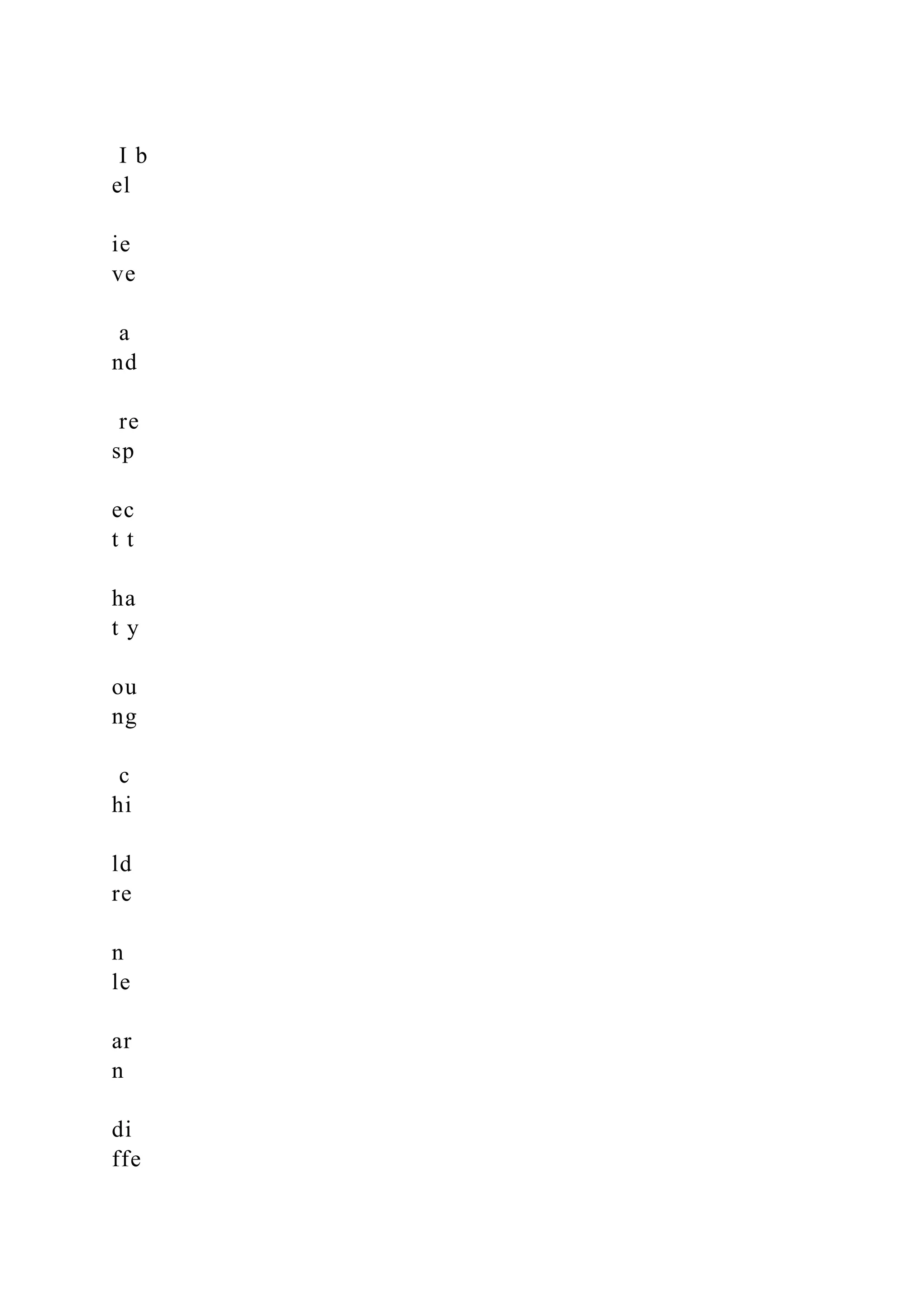 I b
el
ie
ve
a
nd
re
sp
ec
t t
ha
t y
ou
ng
c
hi
ld
re
n
le
ar
n
di
ffe
 