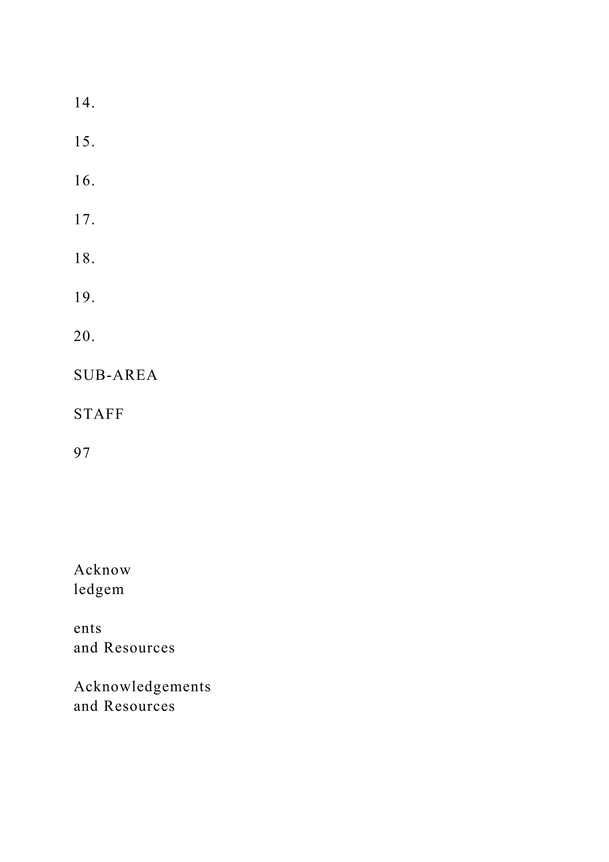 14.
15.
16.
17.
18.
19.
20.
SUB-AREA
STAFF
97
Acknow
ledgem
ents
and Resources
Acknowledgements
and Resources
 