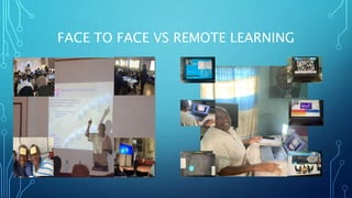 FACE TO FACE VS REMOTE LEARNING
 
