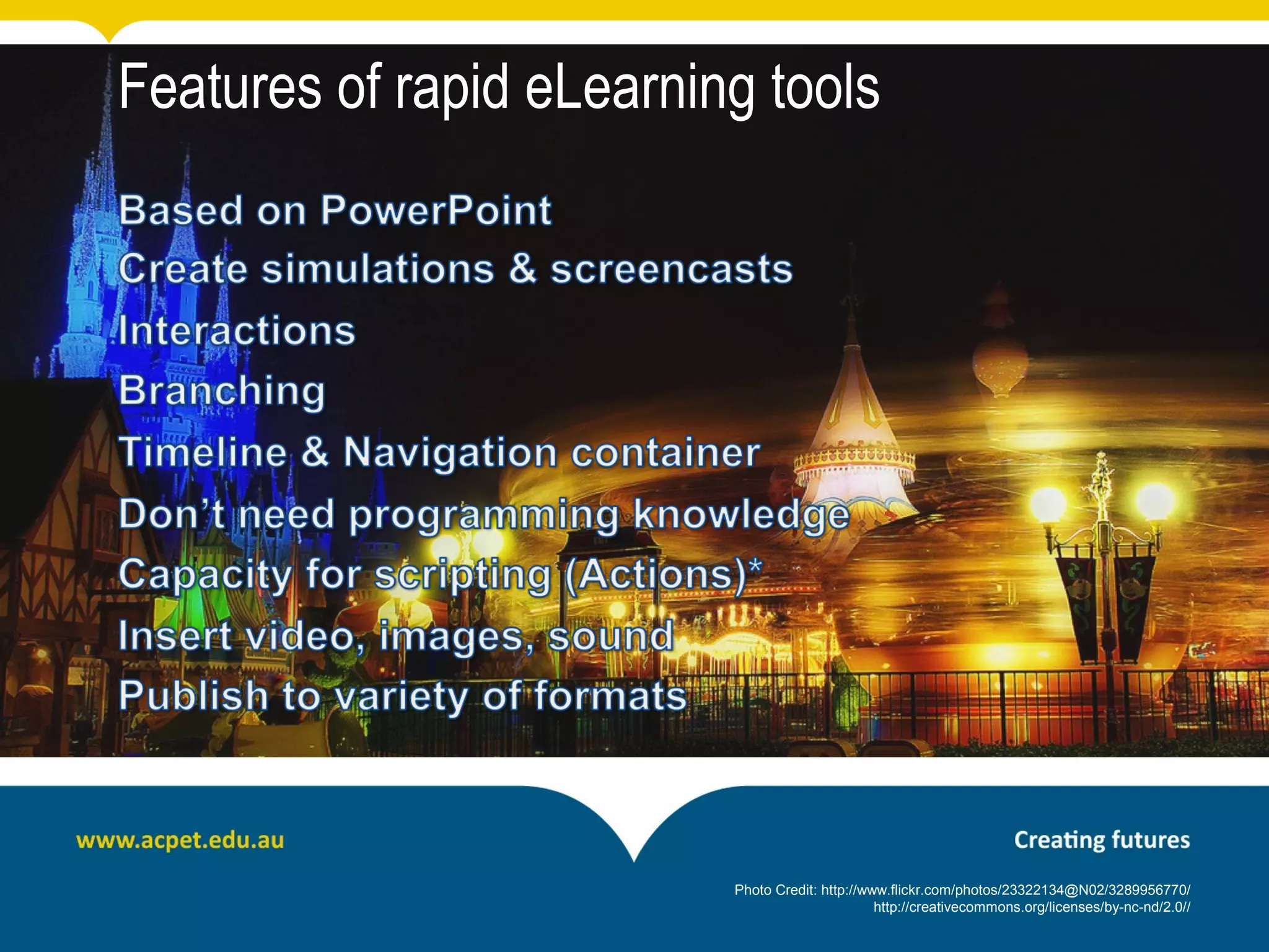 Features of rapid eLearning tools




                          Photo Credit: http://www.flickr.com/photos/23322134@N02/3289956770/
                                                 http://creativecommons.org/licenses/by-nc-nd/2.0//
 