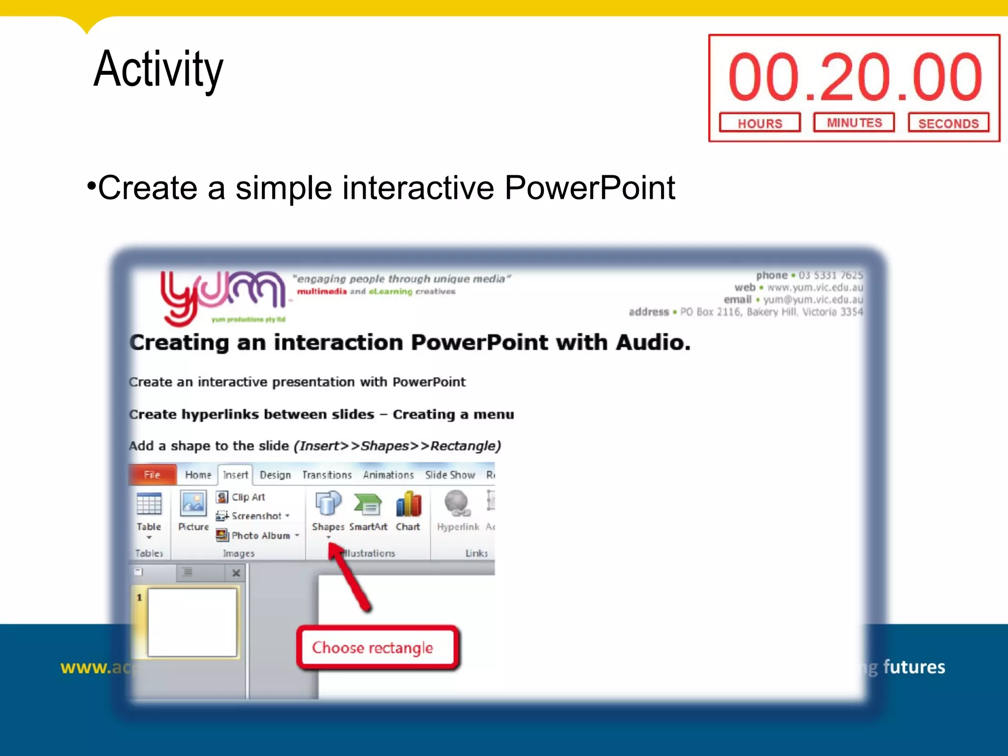 Activity

•Create a simple interactive PowerPoint
 