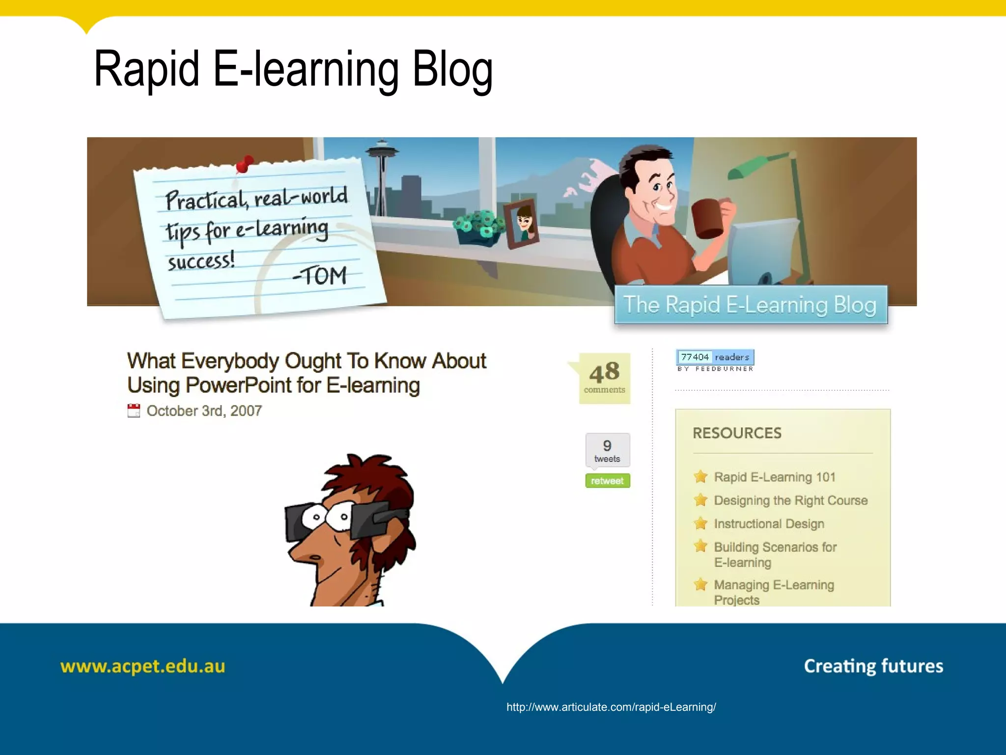 Rapid E-learning Blog




                        http://www.articulate.com/rapid-eLearning/
 