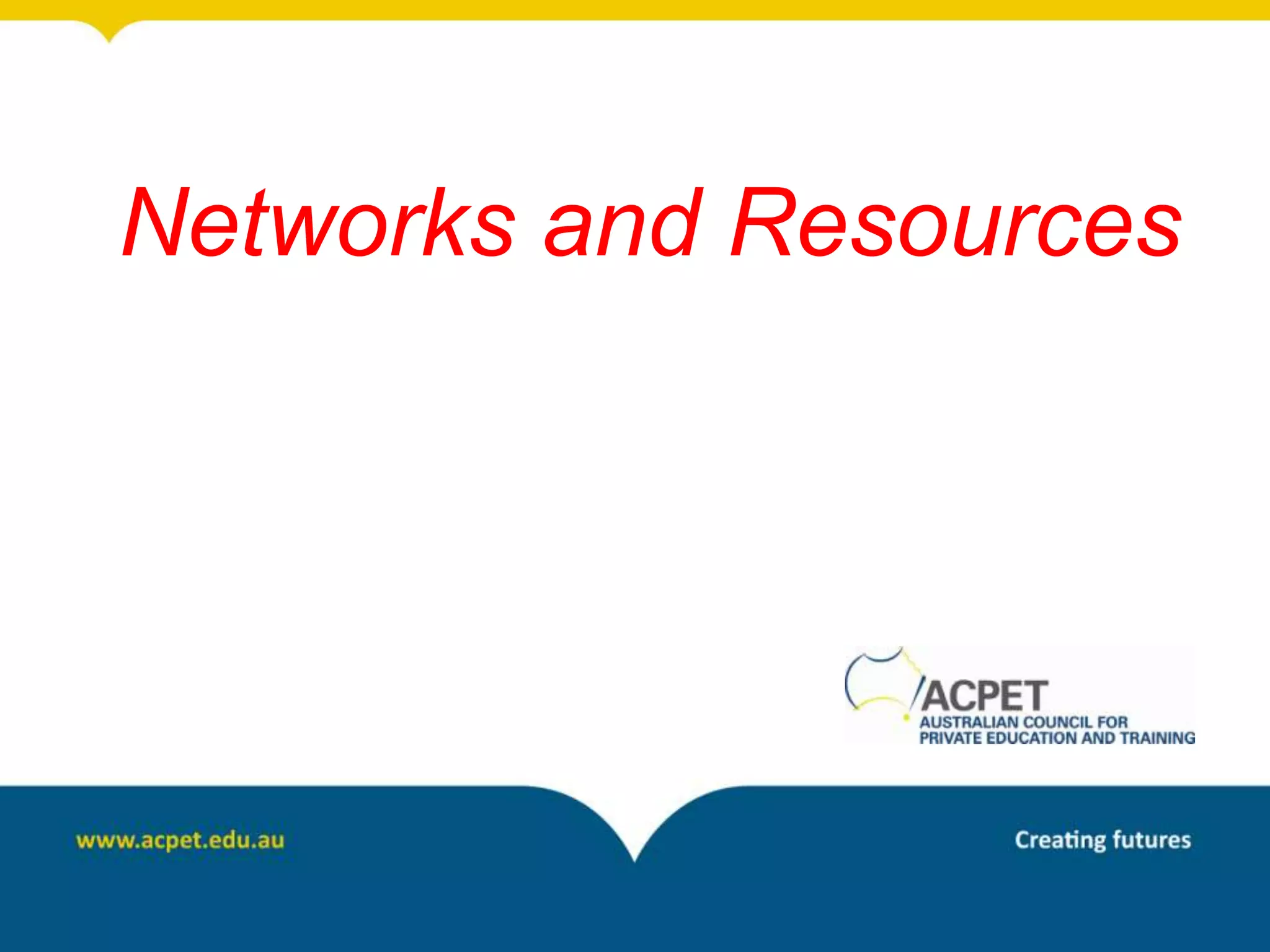 Networks and Resources
 