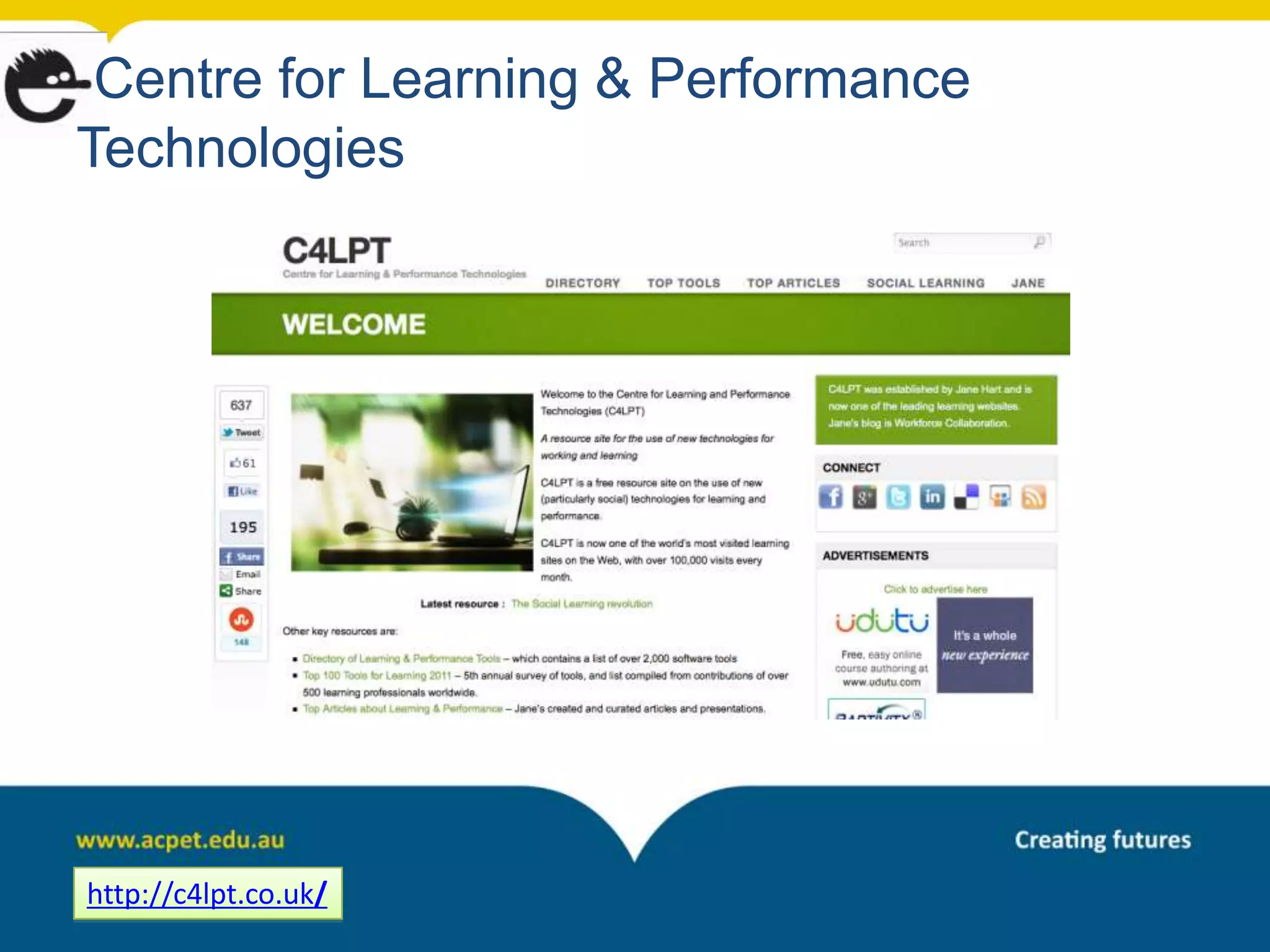 Centre for Learning & Performance
Technologies




http://c4lpt.co.uk/
 