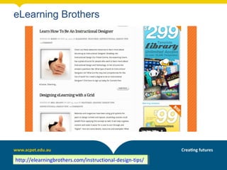 eLearning Brothers




http://elearningbrothers.com/instructional-design-tips/
 http://elearningbrothers.com/instructional-design-tips/
 