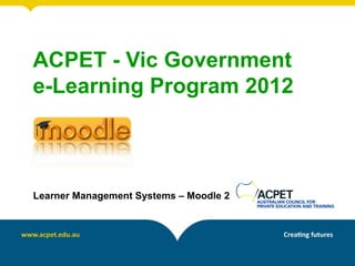 ACPET Moodle Workshop 1 2012