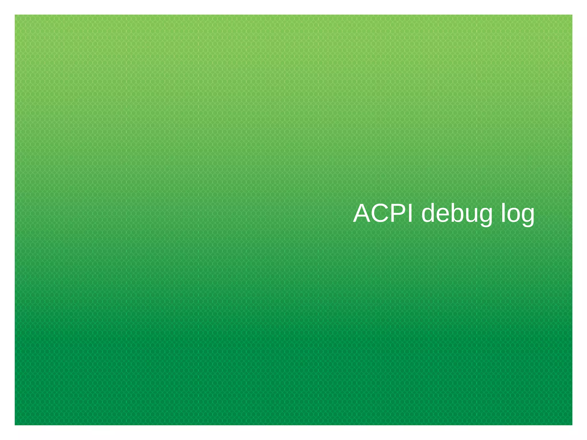 ACPI debug log
 