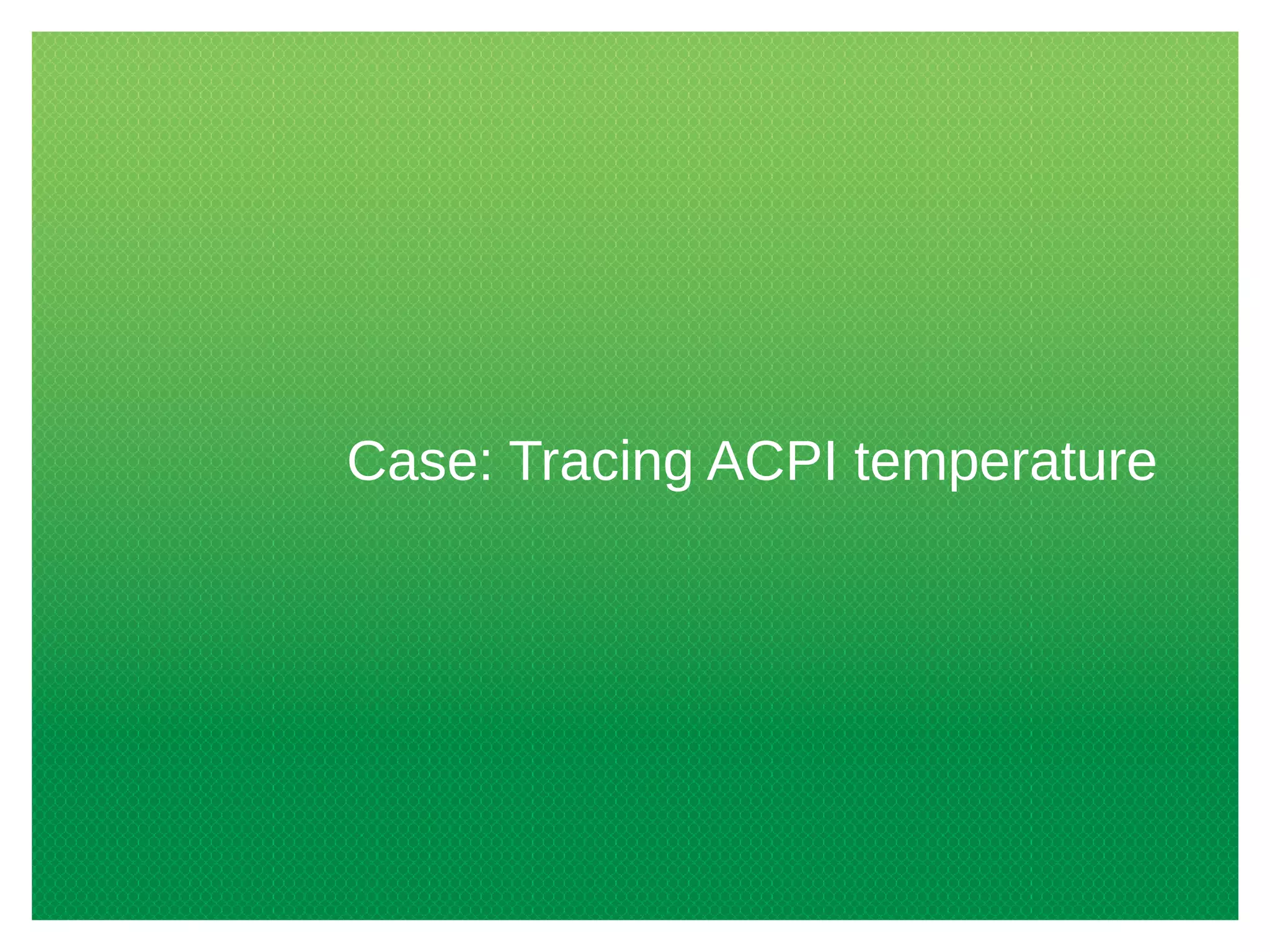 Case: Tracing ACPI temperature
 